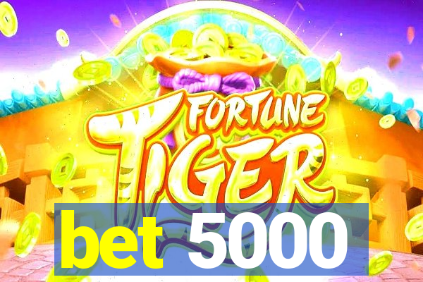 bet 5000