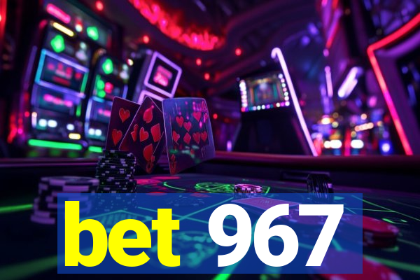 bet 967