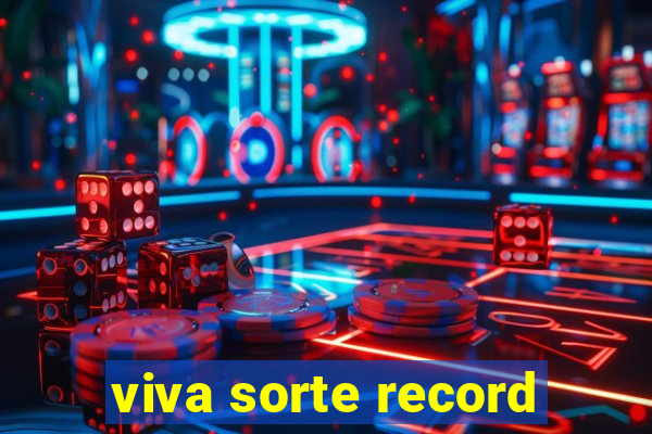 viva sorte record