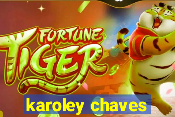 karoley chaves