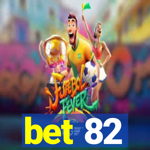 bet 82