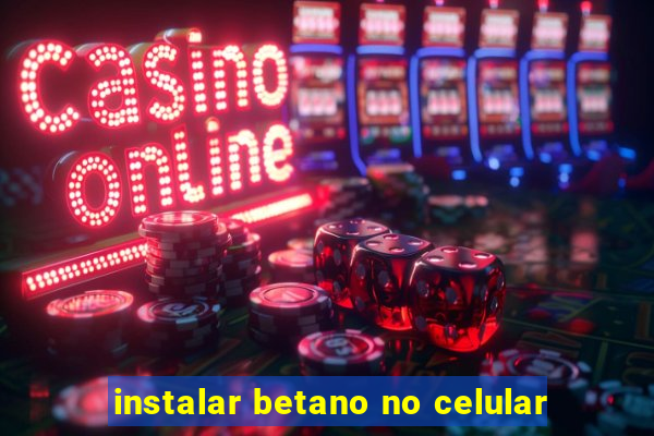 instalar betano no celular