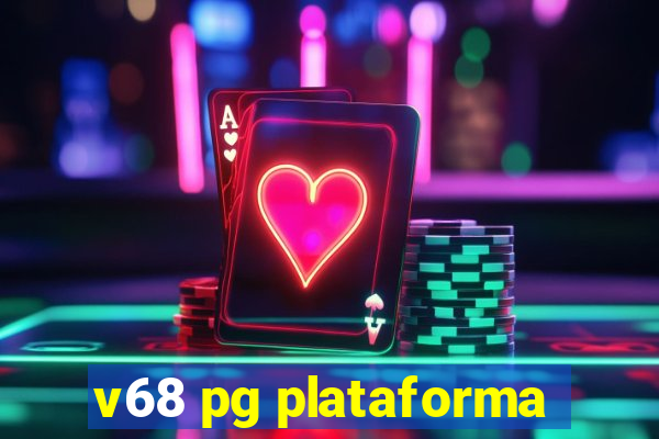 v68 pg plataforma