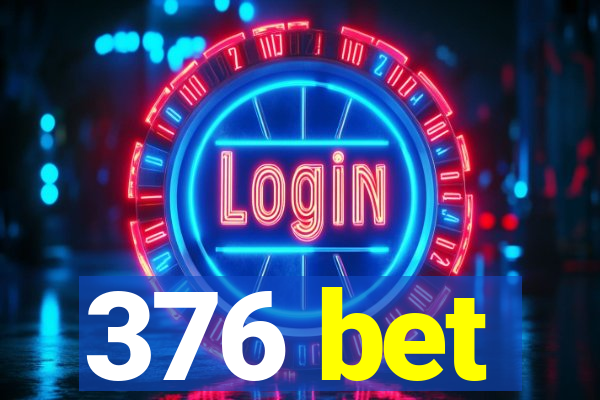 376 bet