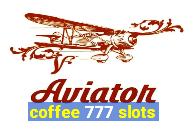 coffee 777 slots