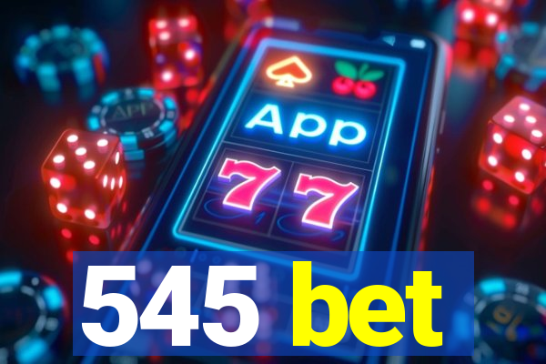 545 bet