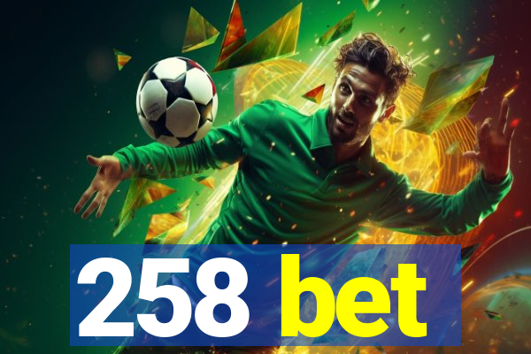 258 bet