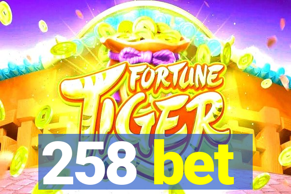 258 bet