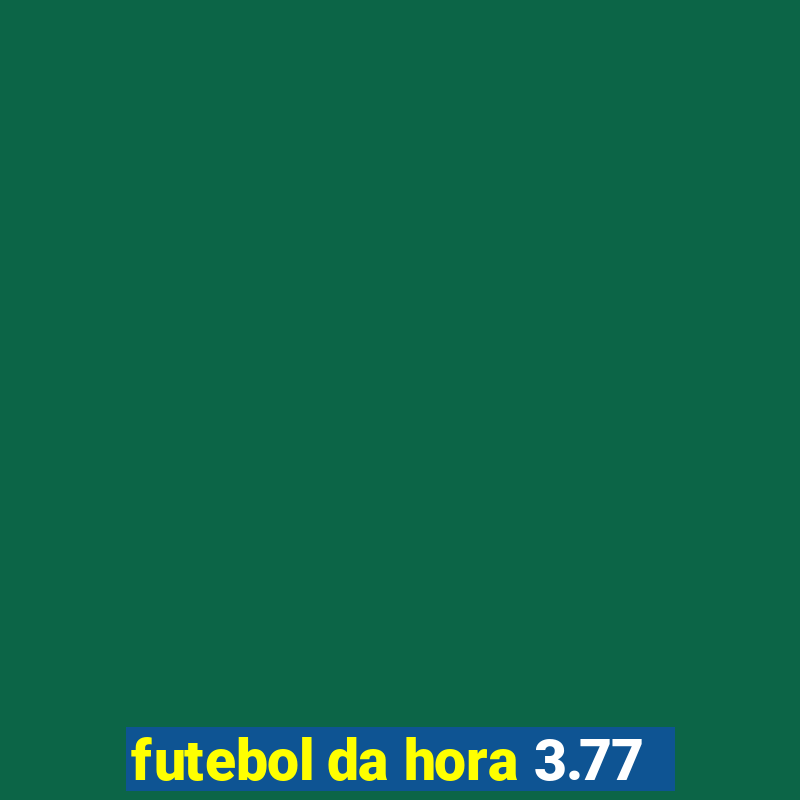 futebol da hora 3.77