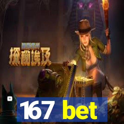 167 bet