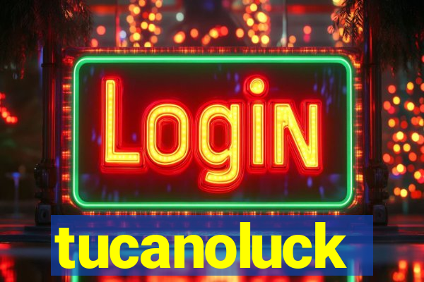 tucanoluck