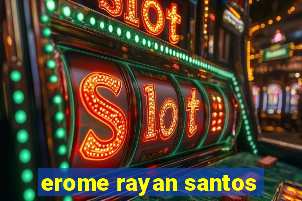 erome rayan santos