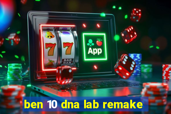 ben 10 dna lab remake