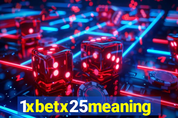 1xbetx25meaning