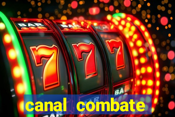 canal combate multicanais ao vivo