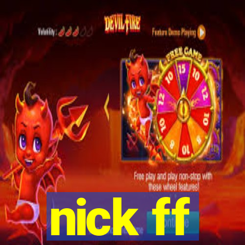 nick ff