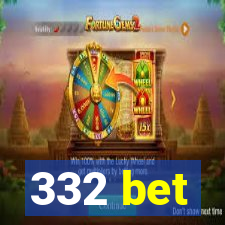 332 bet