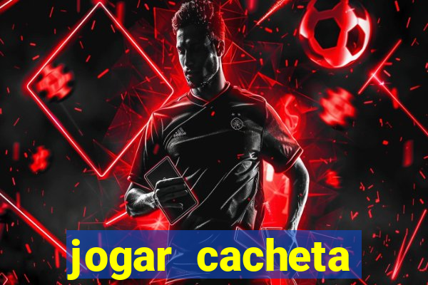 jogar cacheta valendo dinheiro