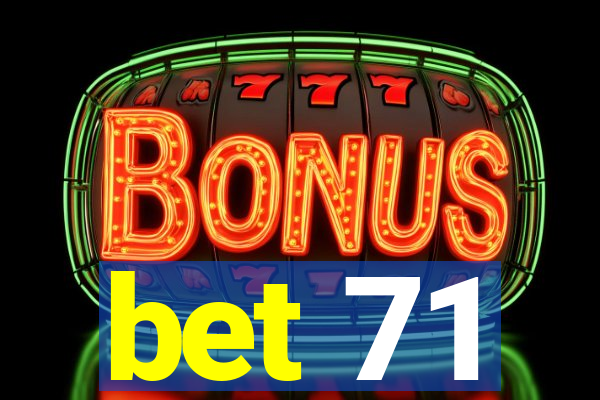 bet 71