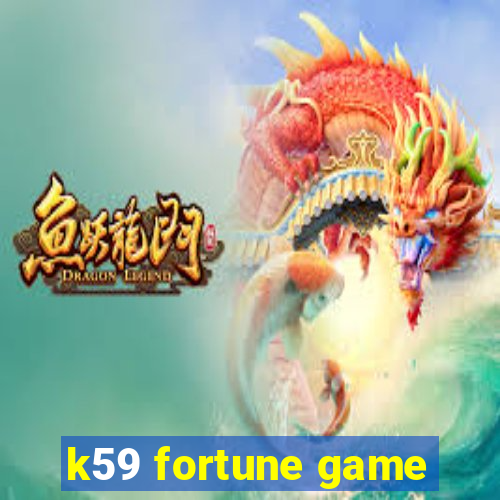 k59 fortune game