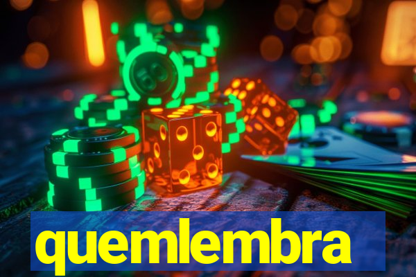 quemlembra