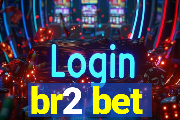 br2 bet