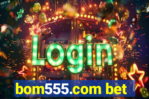 bom555.com bet