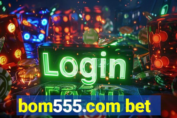 bom555.com bet