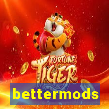 bettermods