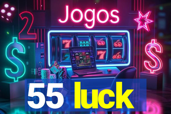 55 luck