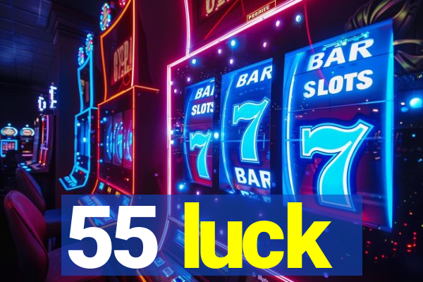 55 luck