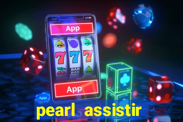 pearl assistir online megaflix