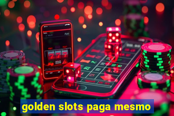 golden slots paga mesmo