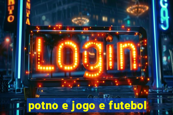 potno e jogo e futebol