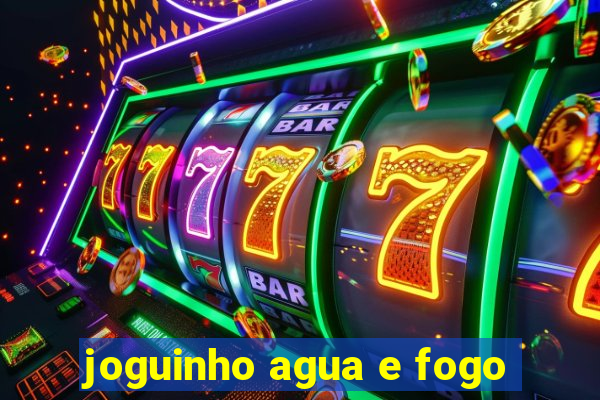 joguinho agua e fogo