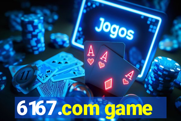 6167.com game