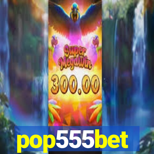 pop555bet