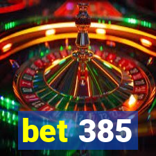 bet 385