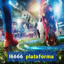 l6666 plataforma paga mesmo