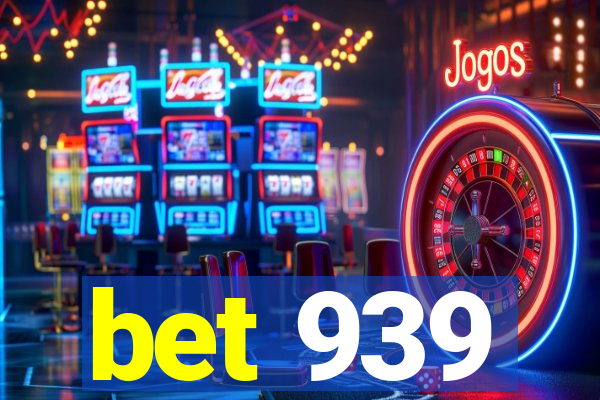 bet 939