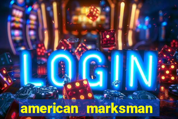 american marksman apk dinheiro infinito