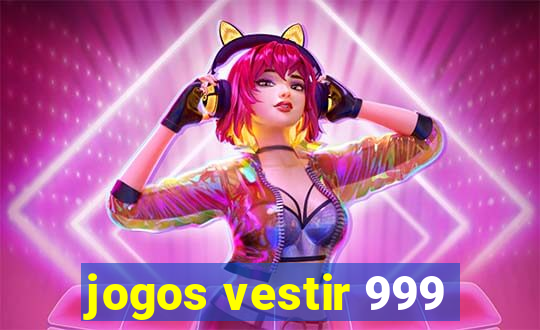 jogos vestir 999