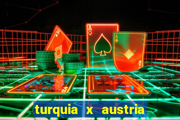 turquia x austria onde assistir