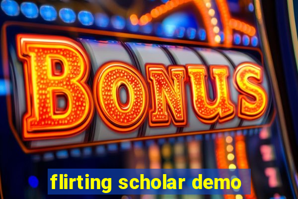 flirting scholar demo