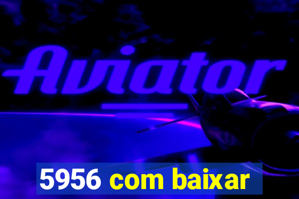 5956 com baixar