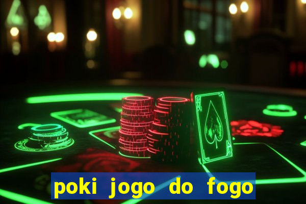 poki jogo do fogo e agua