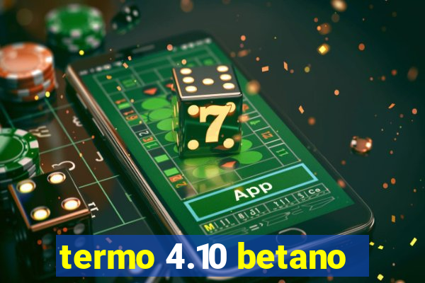 termo 4.10 betano