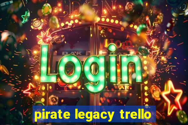 pirate legacy trello