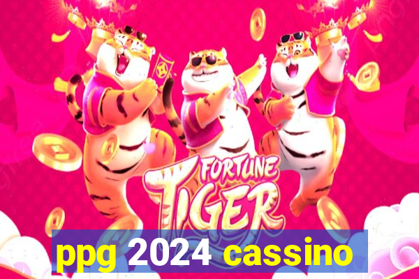 ppg 2024 cassino