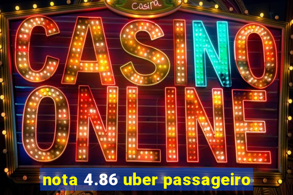 nota 4.86 uber passageiro